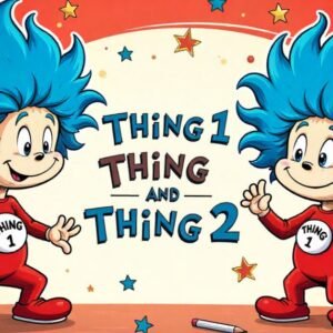 Thing 1 and Thing 2: Full Character Guide